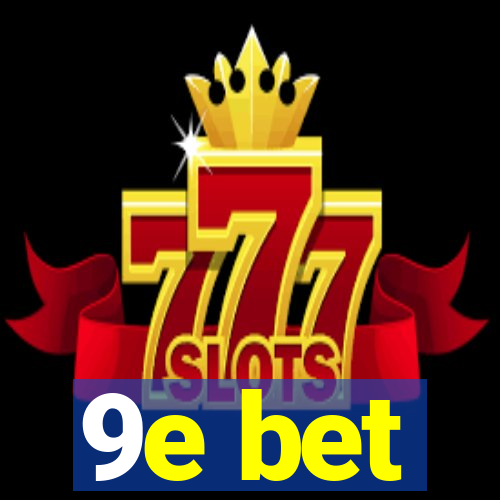 9e bet
